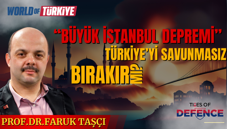 “Büyük İstanbul Depremi” Türkiye’yi Savunmasız Bırakır mı?