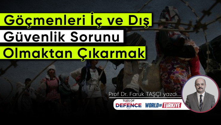 Göçmenleri İç ve Dış Güvenlik Sorunu Olmaktan Çıkarmak