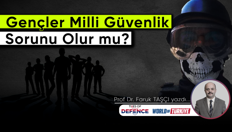 Gençler Milli Güvenlik Sorunu Olur mu?