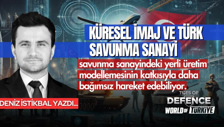 Küresel İmaj ve Türk Savunma Sanayi – Deniz İstikbal