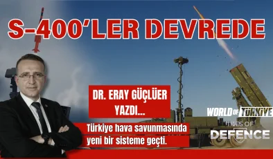 S-400’ler Devrede – Dr. Eray Güçlüer