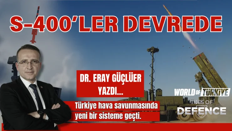 S-400’ler Devrede – Dr. Eray Güçlüer