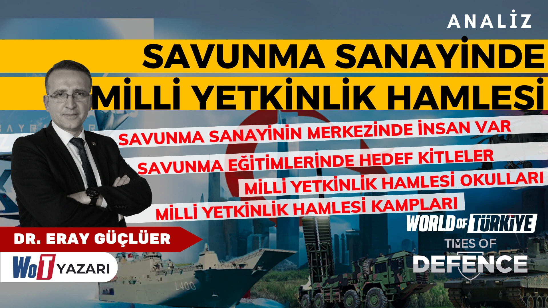 Savunma Sanayinde Milli Yetkinlik Hamlesi – Dr. Eray Güçlüer