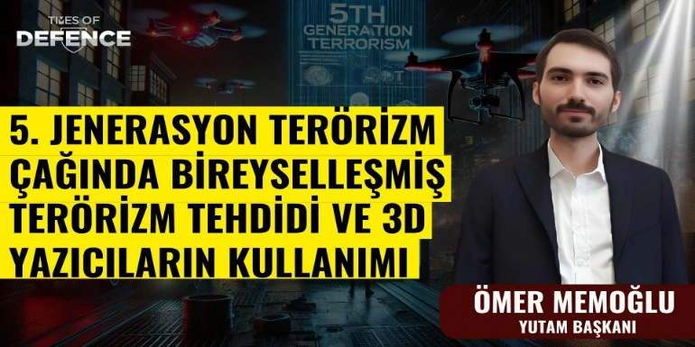 5. Jenerasyon Terörizm Çağında Bireyselleşmiş Terörizm Tehdidi ve 3D Yazıcıların Kullanımı